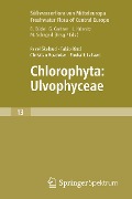 Freshwater Flora of Central Europe, Vol 13: Chlorophyta: Ulvophyceae (Süßwasserflora von Mitteleuropa, Bd. 13: Chlorophyta: Ulvophyceae) - Pavel ¿Kaloud, Frederik Leliaert, Christian Boedeker, Fabio Rindi