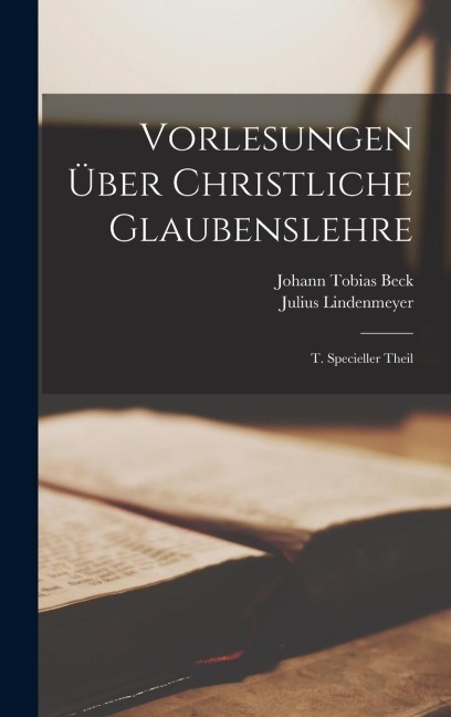 Vorlesungen Über Christliche Glaubenslehre - Johann Tobias Beck, Julius Lindenmeyer