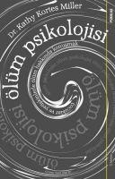 Ölüm Psikolojisi - Cocuklar ve Yetiskinlerle Ölüm Hakkinda Konusmak - Kathy Kortes Miller