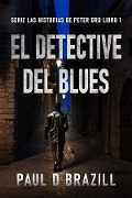 El Detective del Blues - Paul D. Brazill