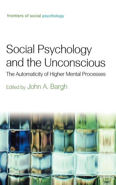 Social Psychology and the Unconscious - John A. Bargh