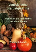 Cover-Bild zum Titel 'Vegetarische Herbstgerichte' von 'Traude Schubert'