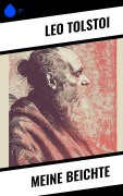 Cover-Bild zum Titel 'Meine Beichte' von 'Leo Tolstoi'