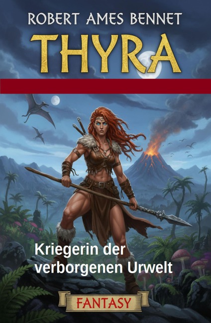 Thyra - Kriegerin der verborgenen Urwelt: Fantasy - Robert Ames Bennet