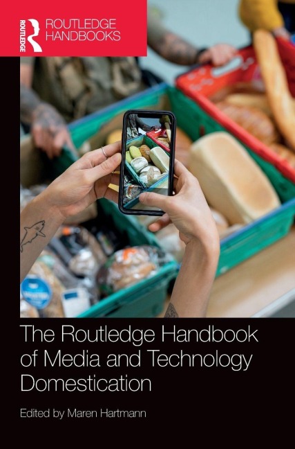 The Routledge Handbook of Media and Technology Domestication - 