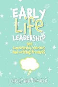 Cover-Bild zum Titel 'Early Life Leadership, 101 Conversation Starters and Writing Prompts' von 'Christina Demara'