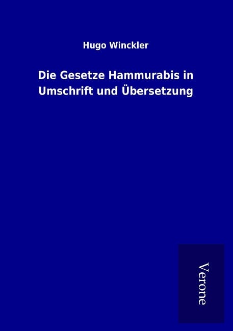 Die Gesetze Hammurabis in Umschrift und Übersetzung - Hugo Winckler