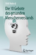 Cover-Bild zum Titel 'Die 10 Gebote des gesunden Menschenverstands' von 'Nikil Mukerji'