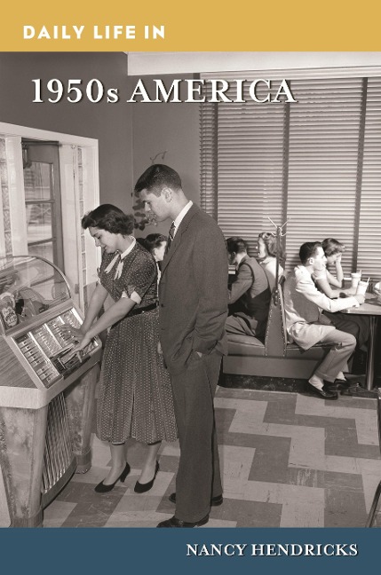 Daily Life in 1950s America - Nancy Hendricks