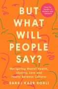 Cover-Bild zum Titel 'But What Will People Say?' von 'Sahaj Kaur Kohli'