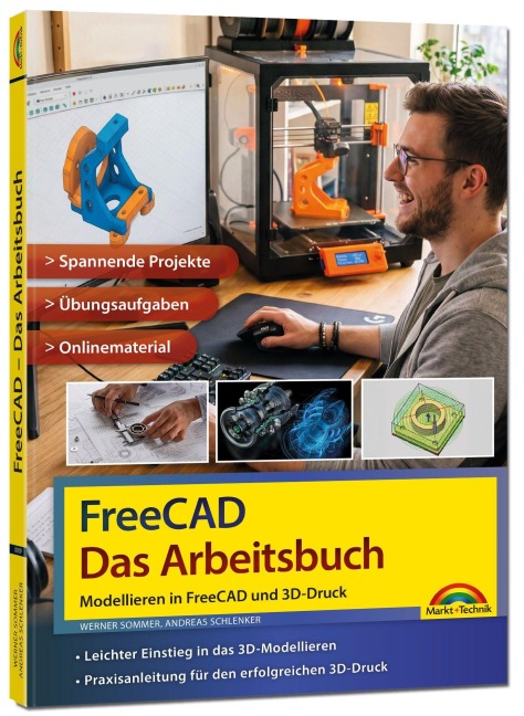 FreeCAD - Das Arbeitsbuch: Modellieren in FreeCAD und Ausdruck auf dem 3D-Drucker - Werner Sommer, Andreas Schlenker