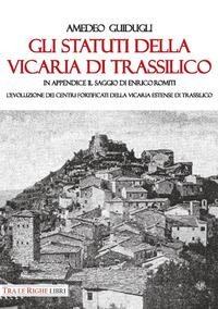 Gli Statuti della Vicaria di Trassilico. In appendice il saggio di Enrico Romiti. L'evoluzione dei centri fortificati della Vicaria estense di Trassilico - Amedeo Guidugli