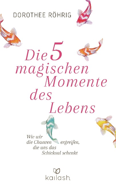 Die fünf magischen Momente des Lebens - Dorothee Röhrig