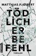 Cover-Bild zum Titel 'Tödlicher Befehl' von 'Matthias P. Gibert'