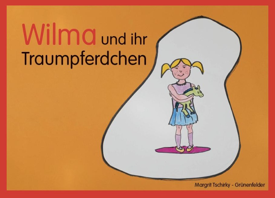 Wilma und ihr Traumpferdchen - Margrit Tschirky-Grünenfelder