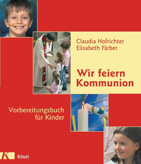 Wir feiern Kommunion - Claudia Hofrichter, Elisabeth Färber