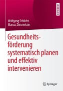 Cover-Bild zum Titel 'Gesundheitsförderung systematisch planen und effektiv intervenieren' von 'Marcus Zinsmeister, Wolfgang Schlicht'