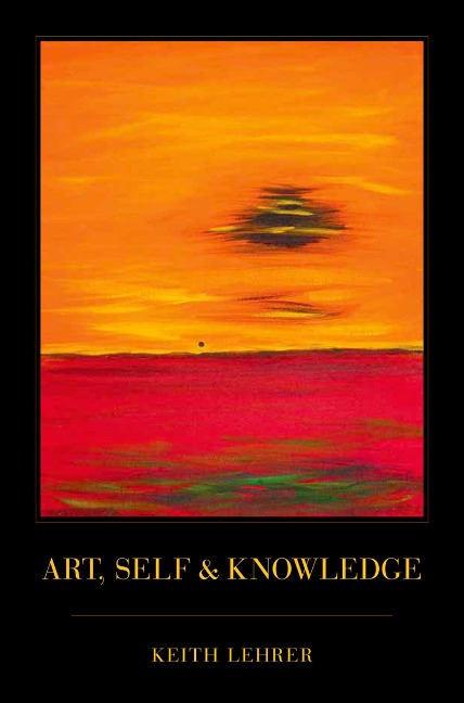 Art, Self and Knowledge - Keith Lehrer