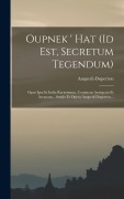 Cover-Bild zum Titel 'Oupnek ' Hat (id Est, Secretum Tegendum)' von ''