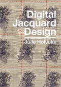 Cover-Bild zum Titel 'Digital Jacquard Design' von 'Julie Holyoke'