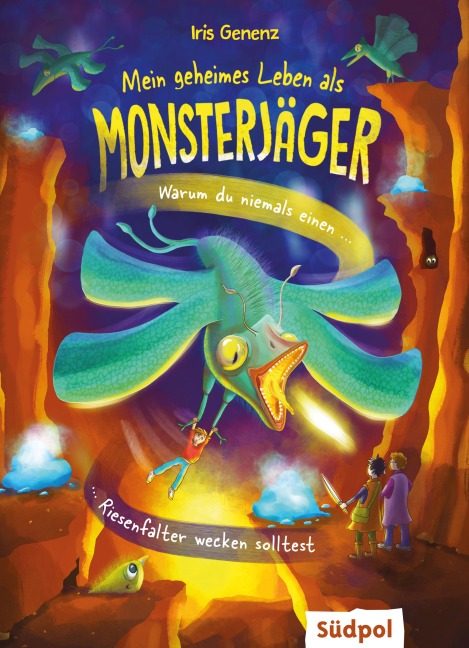 Mein geheimes Leben als Monsterjäger - Warum du niemals einen Riesenfalter wecken solltest - Iris Genenz