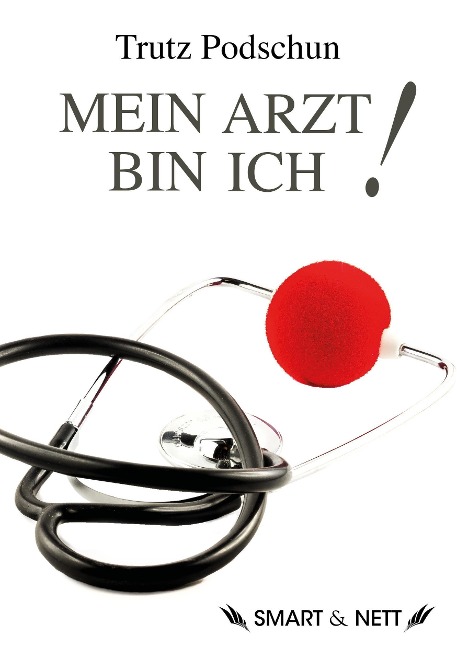 Mein Arzt bin Ich! - Trutz Podschun