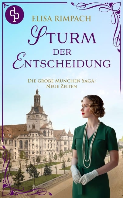 Sturm der Entscheidung | Die historische Familiensaga im 20. Jahrhundert - Elisa Rimpach