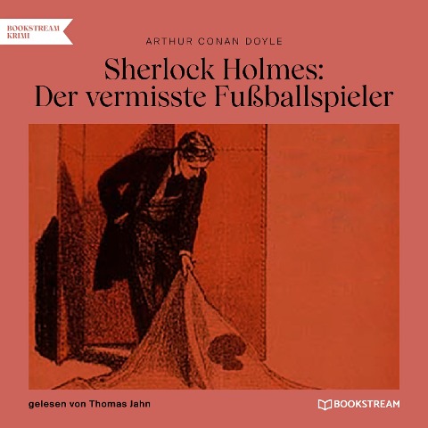 Sherlock Holmes: Der vermisste Fußballspieler - Arthur Conan Doyle