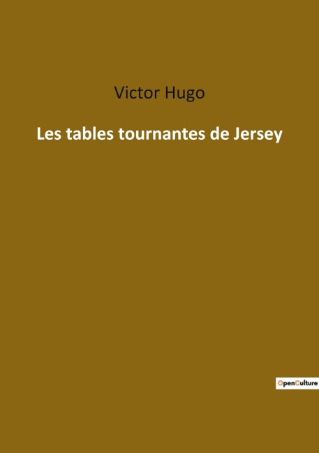 Les tables tournantes de Jersey - Victor Hugo