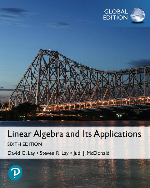 Linear Algebra and Its Applications, Global Edition - David C. Lay, Steven R. Lay, Judi J. McDonald