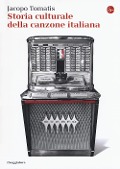 Storia culturale della canzone italiana - Jacopo Tomatis
