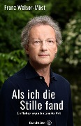 Als ich die Stille fand - Franz Welser-Möst