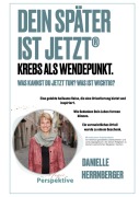 Cover-Bild zum Titel 'Dein Später ist Jetzt - Krebs als Wendepunkt' von 'Danielle Herrnberger'