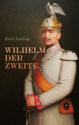 Cover-Bild zum Titel 'Wilhelm der Zweite' von 'Emil Ludwig'