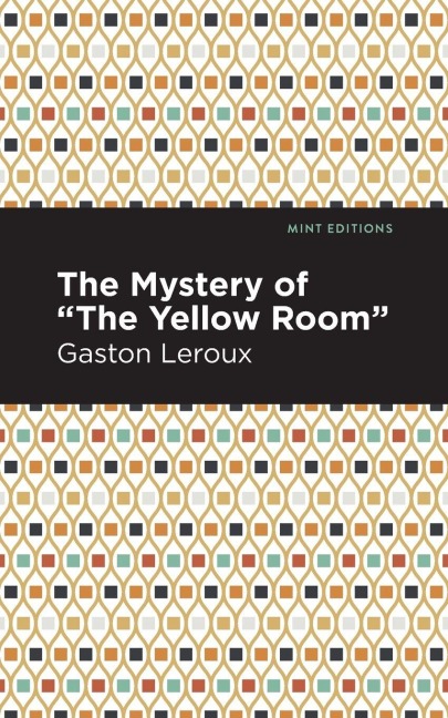 The Mystery of the "Yellow Room" - Gaston Leroux