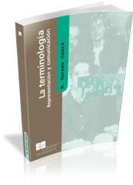 La terminología : representación y comunicación : elementos para una teoría de base comunicativa y otros artículos - M. Teresa Cabré