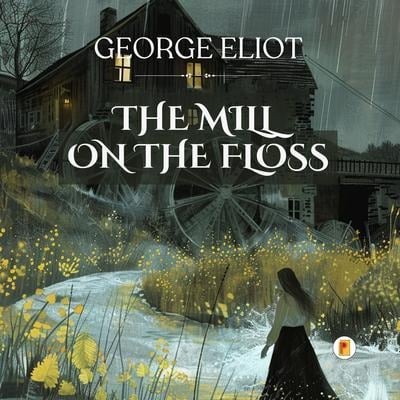 The Mill on the Floss - George Eliot