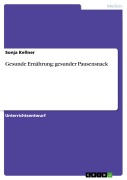 Cover-Bild zum Titel 'Gesunde Ernährung: gesunder Pausensnack' von 'Sonja Kellner'