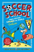 Soccer School Season 3: Where Soccer Explains (Tackles) the World - Alex Bellos, Ben Lyttleton