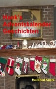 Cover-Bild zum Titel 'Hank's Adventskalender Geschichten' von 'Heinfried Kuers'