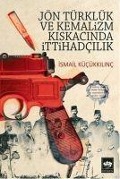 Cover-Bild zum Titel 'Jön Türklük Ve Kemalizm Kiskacinda Ittihadcilik' von 'Ismail Kücükkilinc'