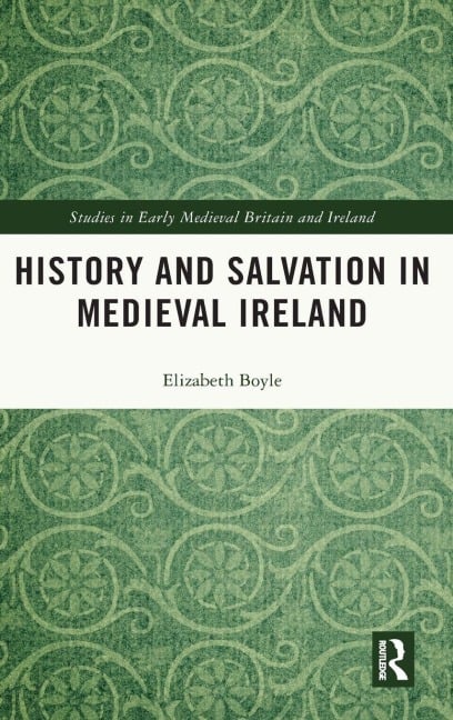 History and Salvation in Medieval Ireland - Elizabeth Boyle
