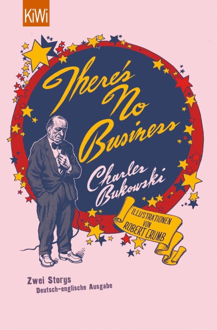 There's No Business / Bring Me Your Love - Charles Bukowski