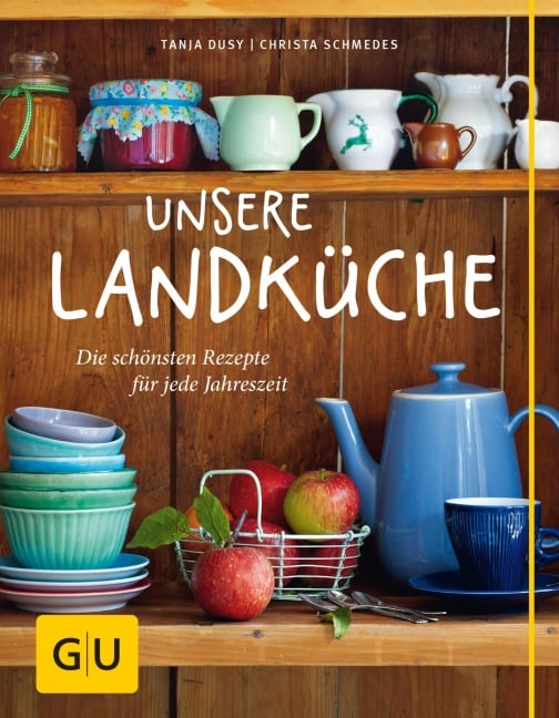 Unsere Landküche - Tanja Dusy, Christa Schmedes