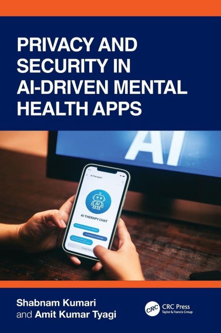 Privacy and Security in AI-Driven Mental Health Apps - Shabnam Kumari, Amit Kumar Tyagi