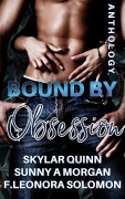 Cover-Bild zum Titel 'Bound By Obsession' von 'Skylar Quinn, Sunny A. Morgan, F. Leonora Solomon'