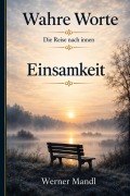 Cover-Bild zum Titel 'Wahre Worte - Sonderband: Einsamkeit' von 'Werner Mandl'