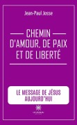 Cover-Bild zum Titel 'Chemin d'amour, de paix et de liberté' von 'Jean-Paul Josse'
