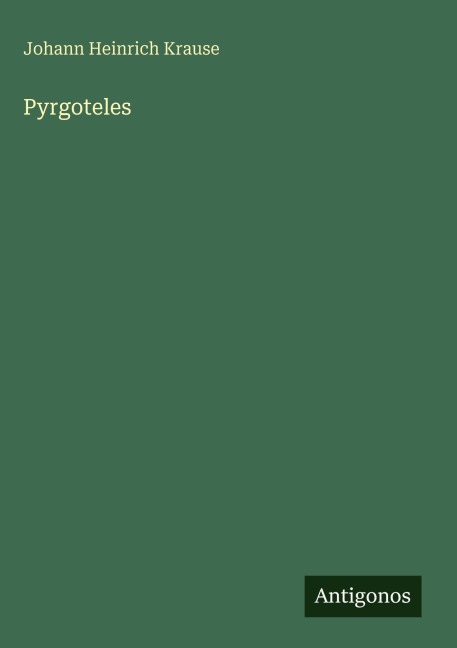 Pyrgoteles - Johann Heinrich Krause