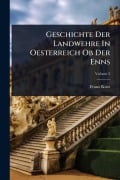 Cover-Bild zum Titel 'Geschichte Der Landwehre In Oesterreich Ob Der Enns' von 'Franz Kurz'